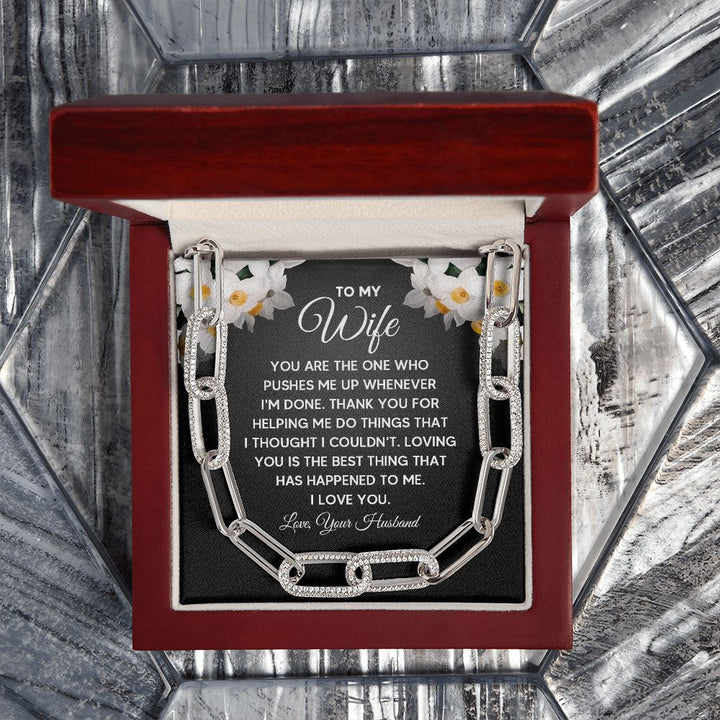 To My Wife | You are the one who pushes me up whenever I'm done - Forever Linked Necklace
