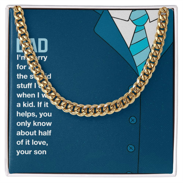 To My Dad | I am sorry Dad, Your Son - Cuban Link Chain