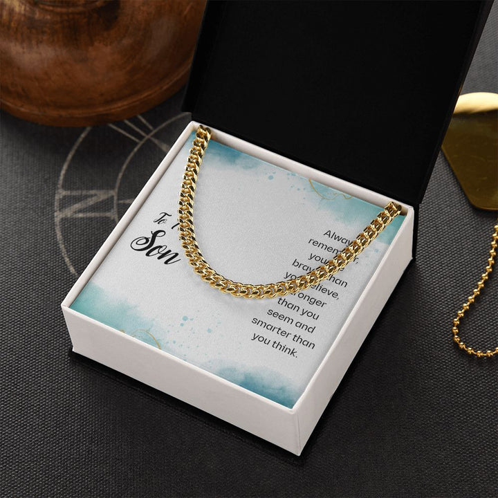 To My Son | You Are Braver and Smarter - Cuban Link Chain