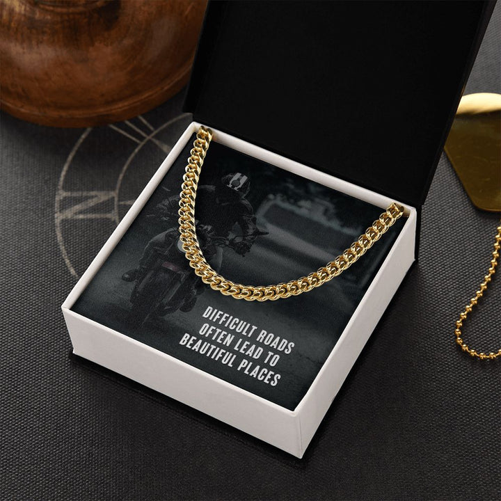 Difficult Roads Often Lead to Beautiful Places - Cuban Link Chain