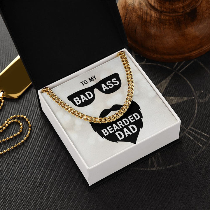 To My Dad | My Bad Ass Bearded Dad - Cuban Link Chain