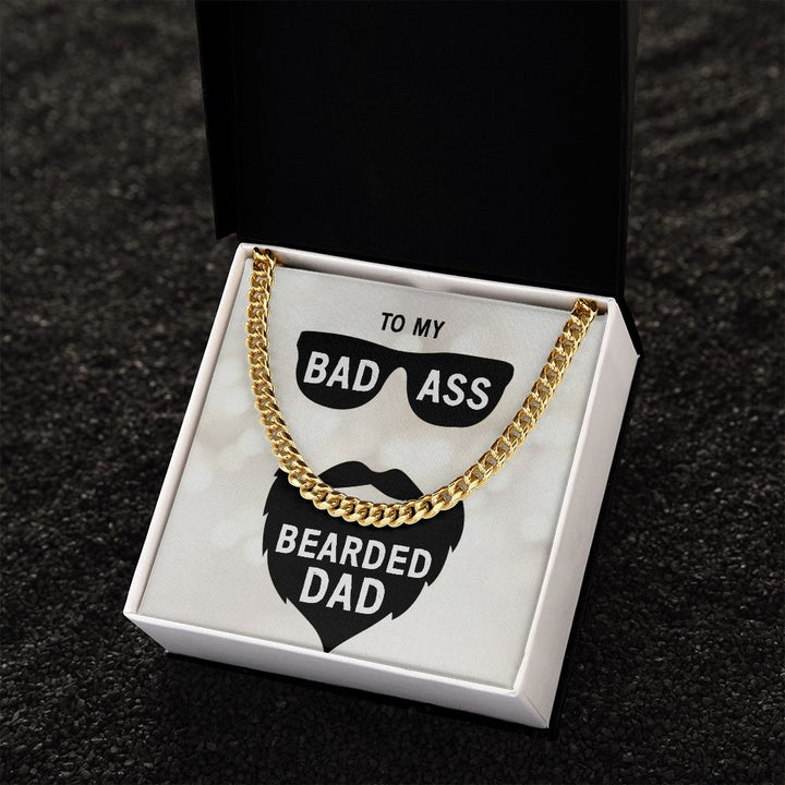 To My Dad | My Bad Ass Bearded Dad - Cuban Link Chain