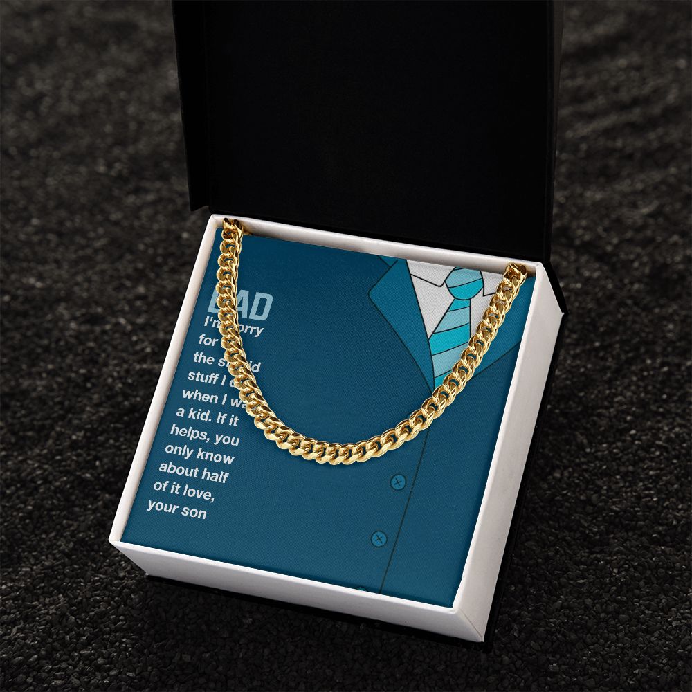To My Dad | I am sorry Dad, Your Son - Cuban Link Chain
