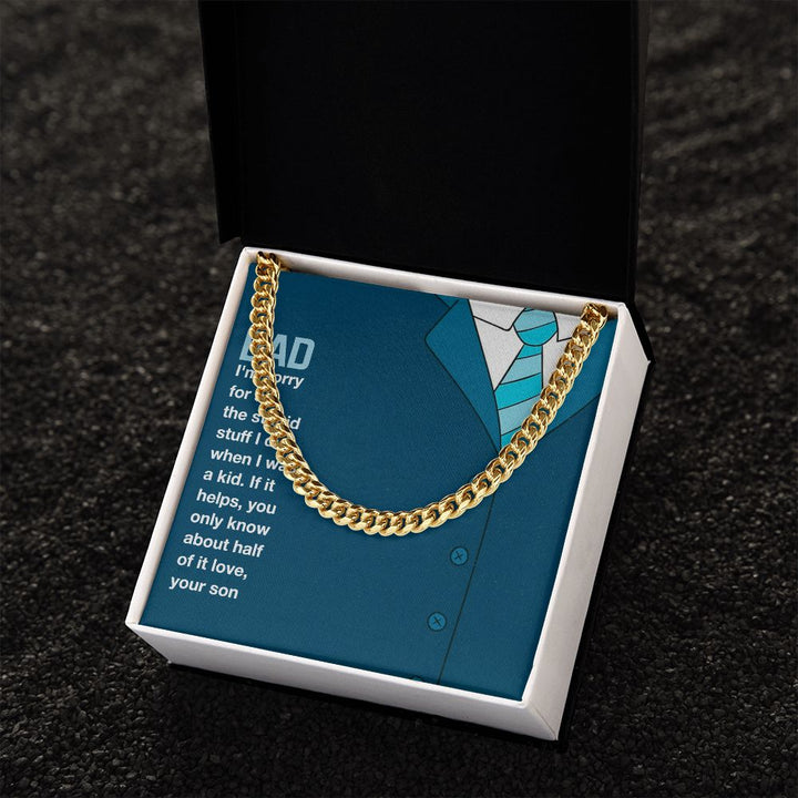 To My Dad | I am sorry Dad, Your Son - Cuban Link Chain