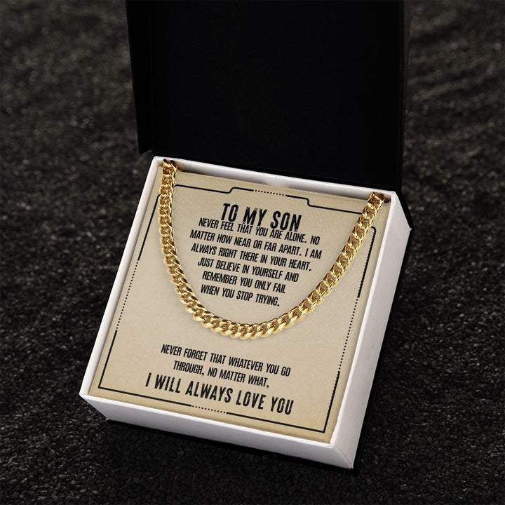 To My Son | Never feel that you are alone - Cuban Link Chain