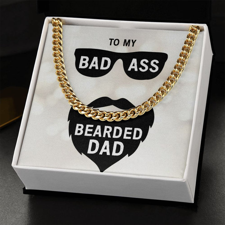 To My Dad | My Bad Ass Bearded Dad - Cuban Link Chain