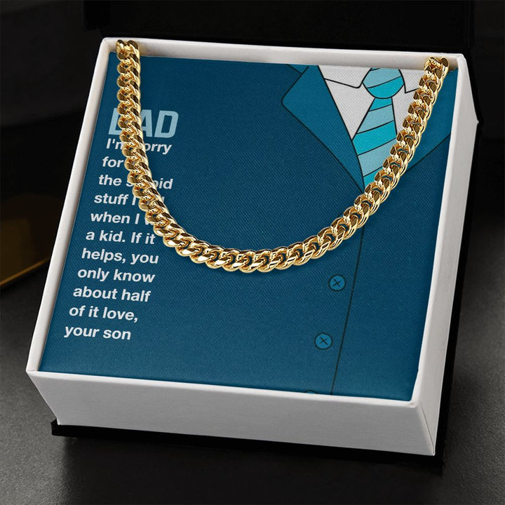 To My Dad | I am sorry Dad, Your Son - Cuban Link Chain