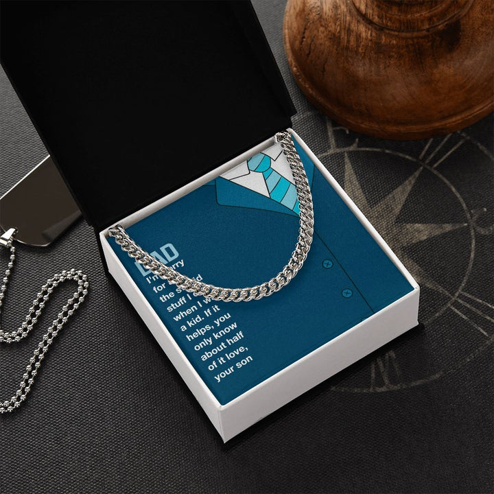 To My Dad | I am sorry Dad, Your Son - Cuban Link Chain