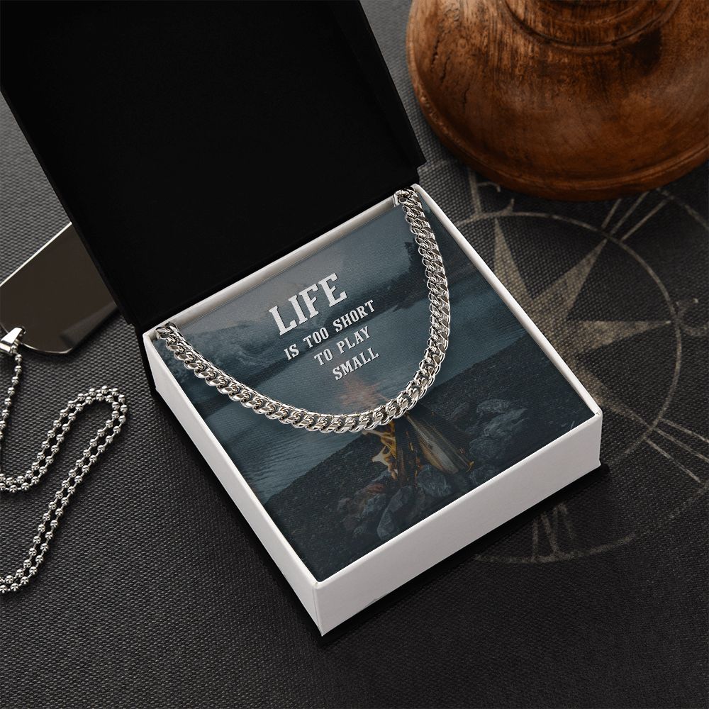 Life is too short to play Small - Cuban Link Chain