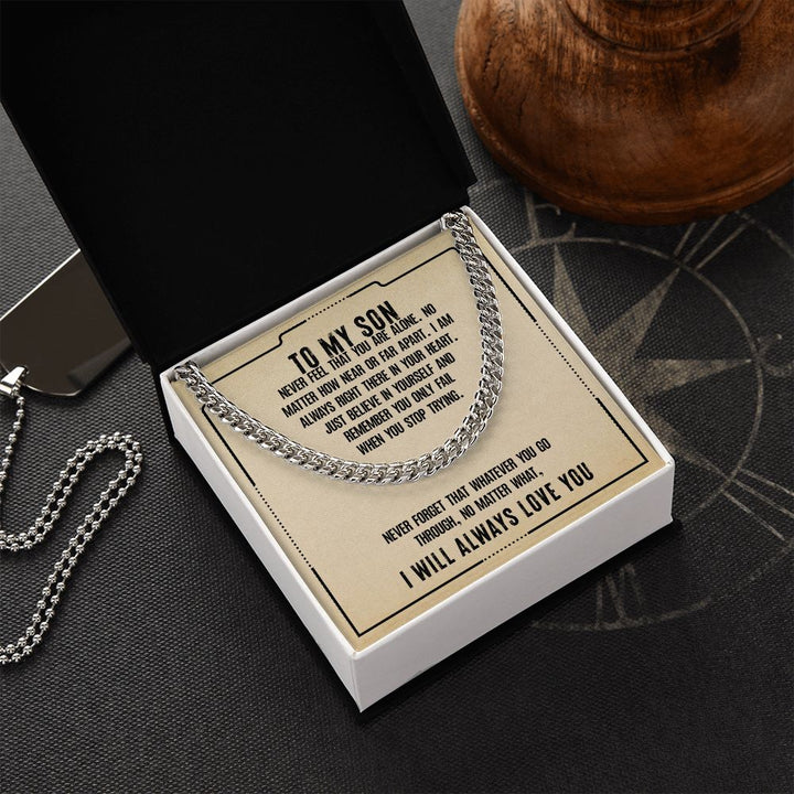 To My Son | Never feel that you are alone - Cuban Link Chain