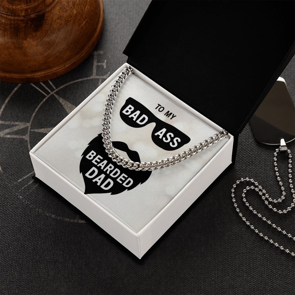 To My Dad | My Bad Ass Bearded Dad - Cuban Link Chain