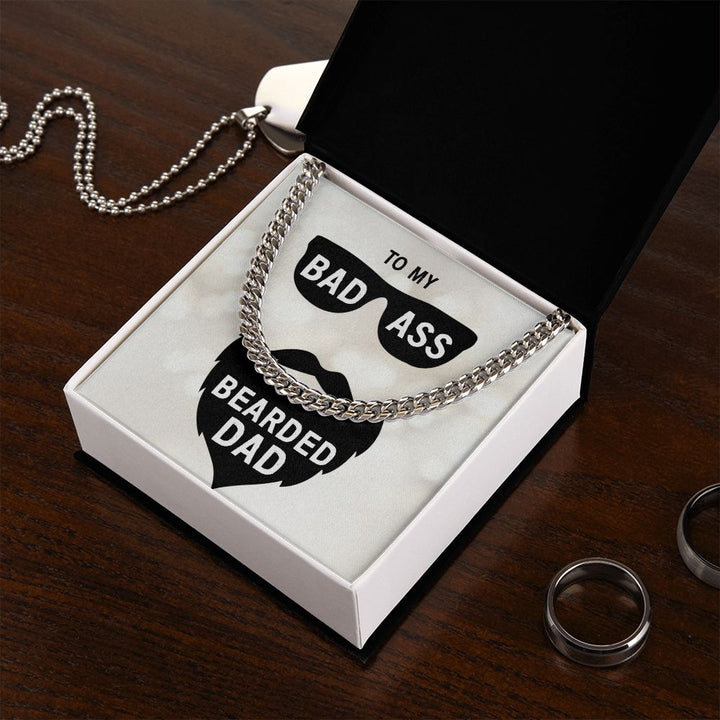 To My Dad | My Bad Ass Bearded Dad - Cuban Link Chain
