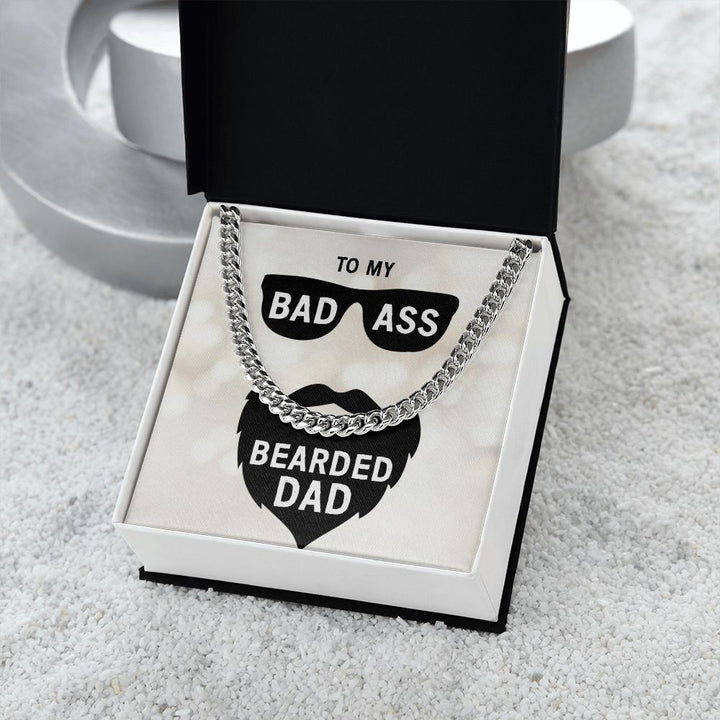 To My Dad | My Bad Ass Bearded Dad - Cuban Link Chain