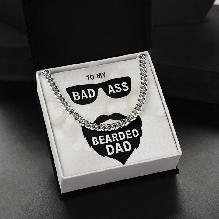 To My Dad | My Bad Ass Bearded Dad - Cuban Link Chain