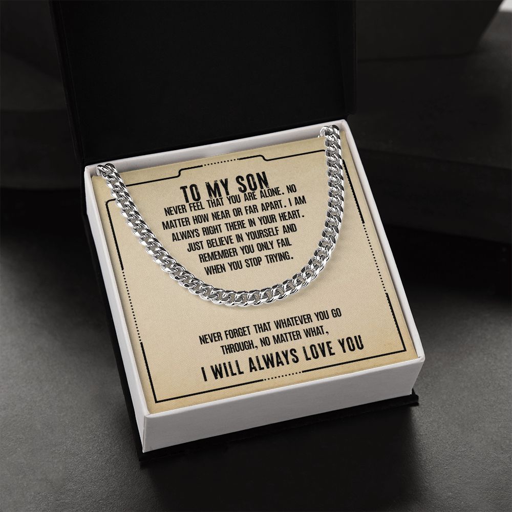 To My Son | Never feel that you are alone - Cuban Link Chain