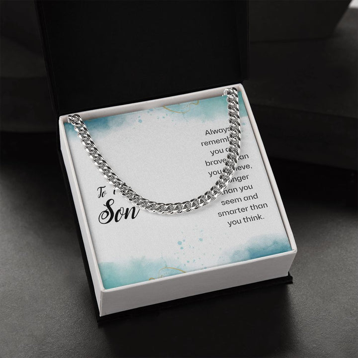 To My Son | You Are Braver and Smarter - Cuban Link Chain
