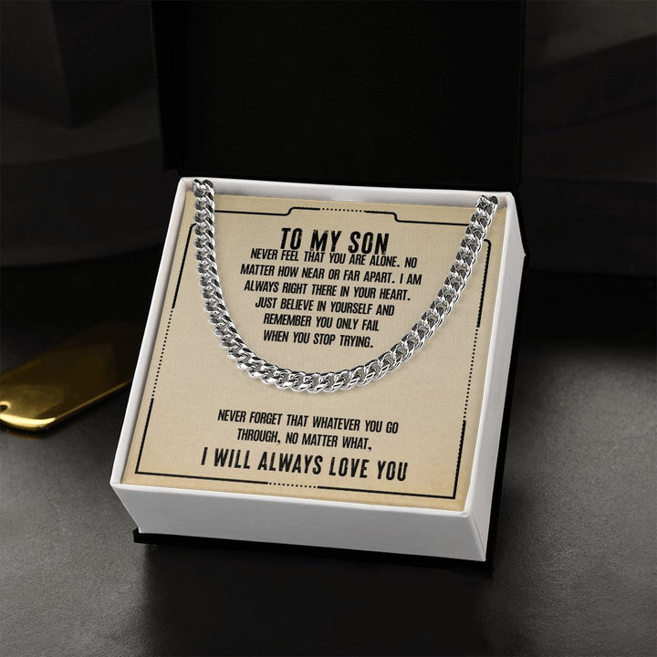 To My Son | Never feel that you are alone - Cuban Link Chain