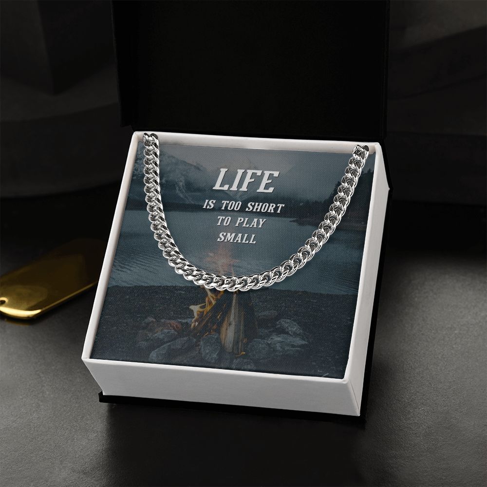Life is too short to play Small - Cuban Link Chain
