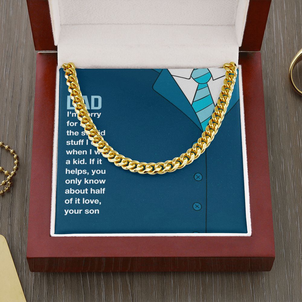 To My Dad | I am sorry Dad, Your Son - Cuban Link Chain