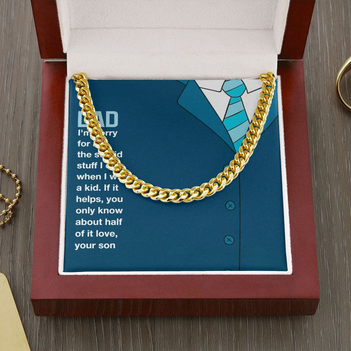 To My Dad | I am sorry Dad, Your Son - Cuban Link Chain