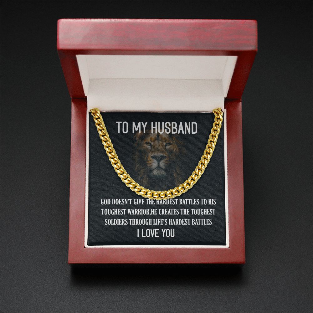 To My Husband | God doesn't give the hardest battles to his toughest fire - Cuban Link Chain