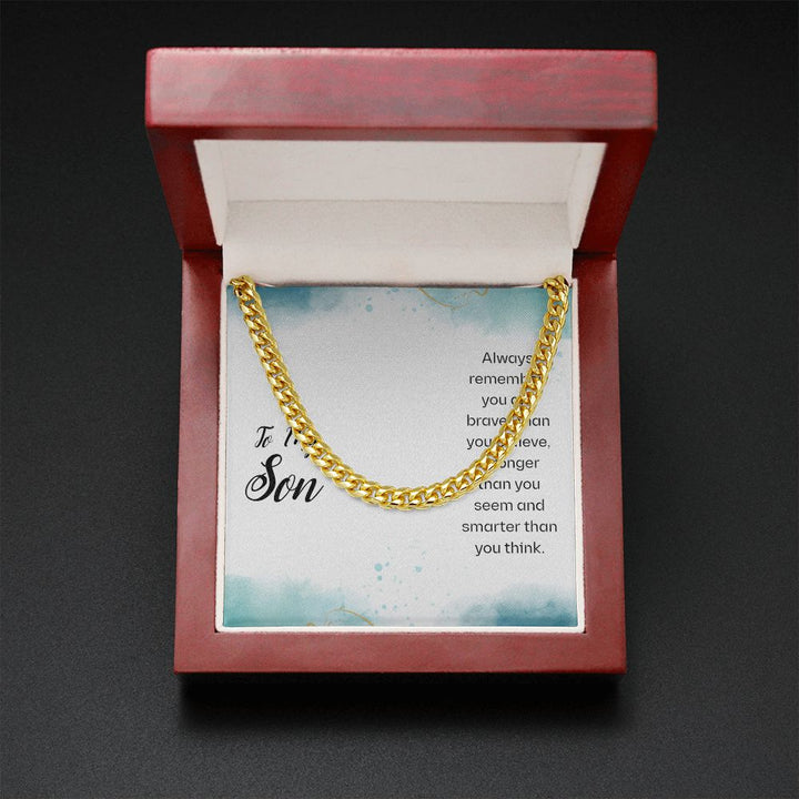 To My Son | You Are Braver and Smarter - Cuban Link Chain