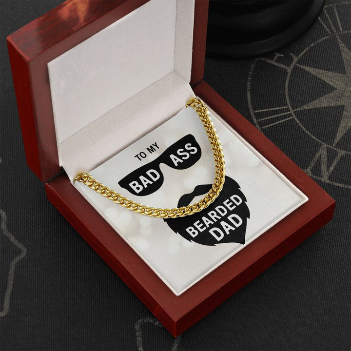 To My Dad | My Bad Ass Bearded Dad - Cuban Link Chain