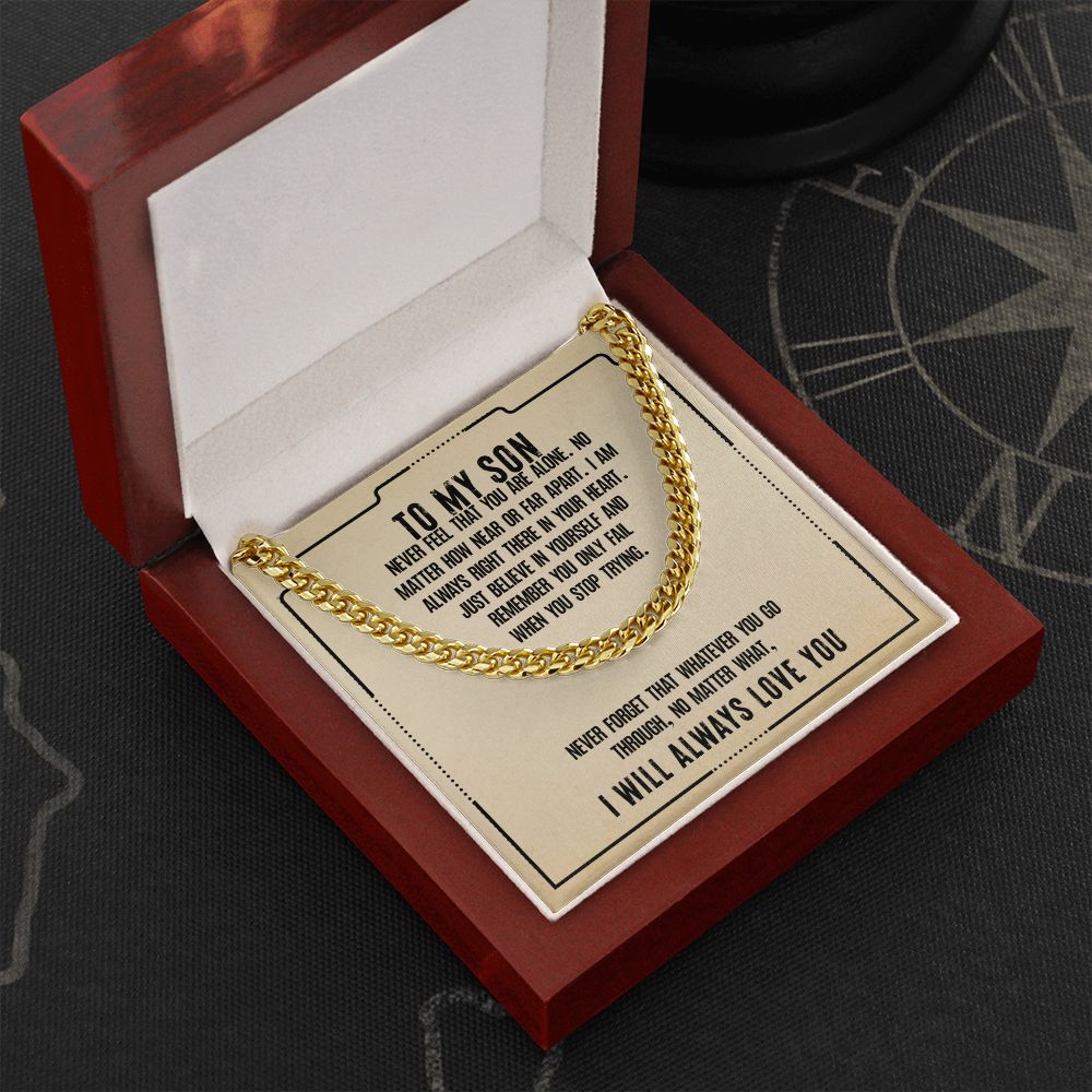To My Son | Never feel that you are alone - Cuban Link Chain
