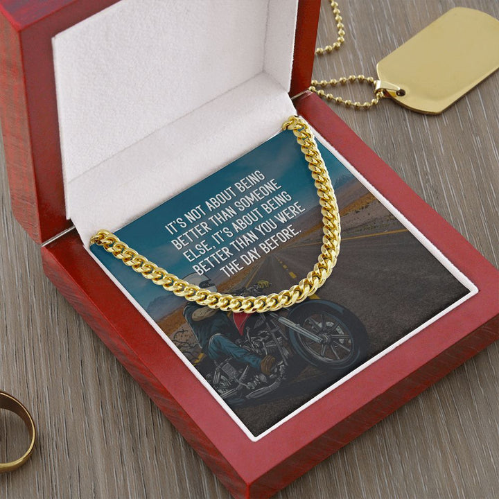 It's about being better than you were the day before - Cuban Link Chain