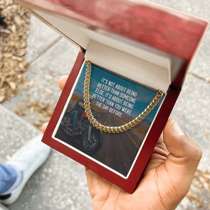 It's about being better than you were the day before - Cuban Link Chain