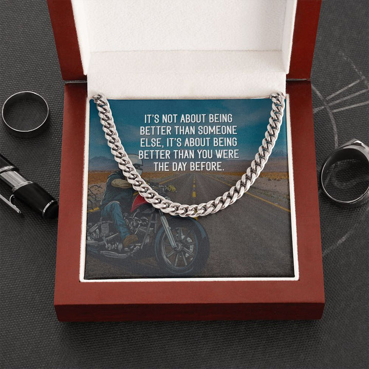It's about being better than you were the day before - Cuban Link Chain