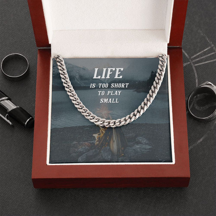Life is too short to play Small - Cuban Link Chain