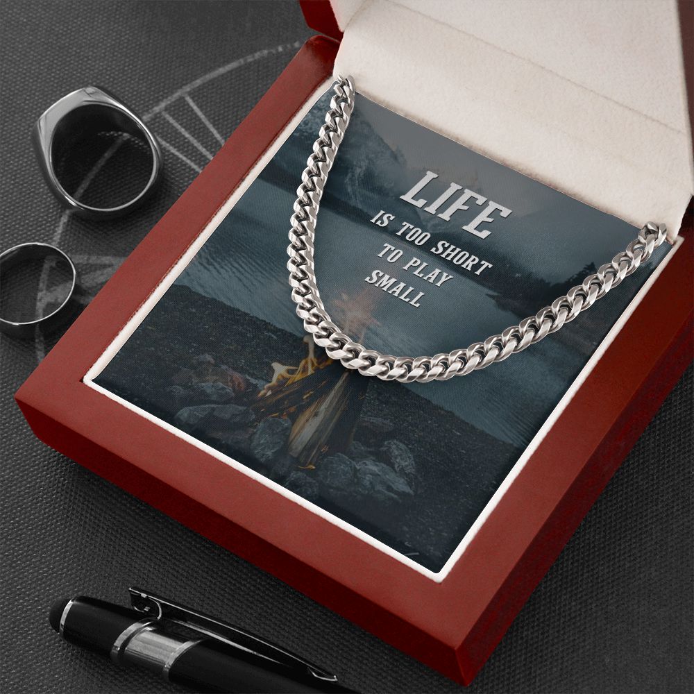 Life is too short to play Small - Cuban Link Chain