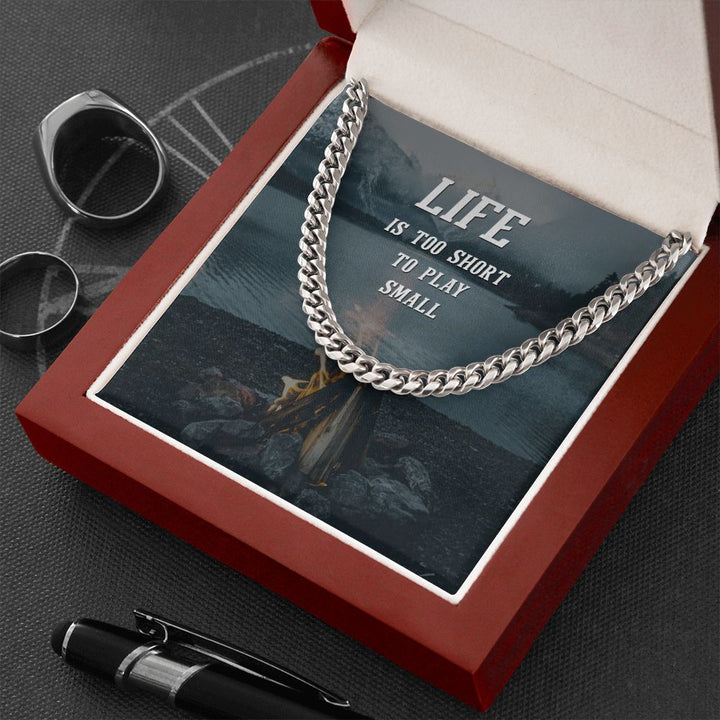 Life is too short to play Small - Cuban Link Chain
