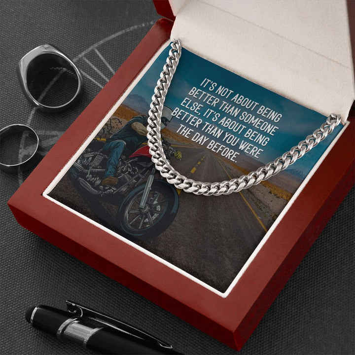 It's about being better than you were the day before - Cuban Link Chain