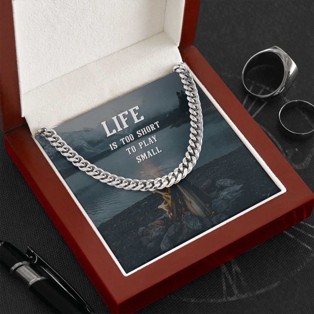 Life is too short to play Small - Cuban Link Chain