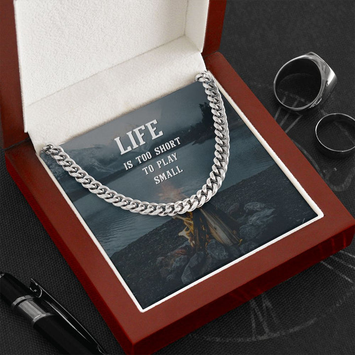 Life is too short to play Small - Cuban Link Chain