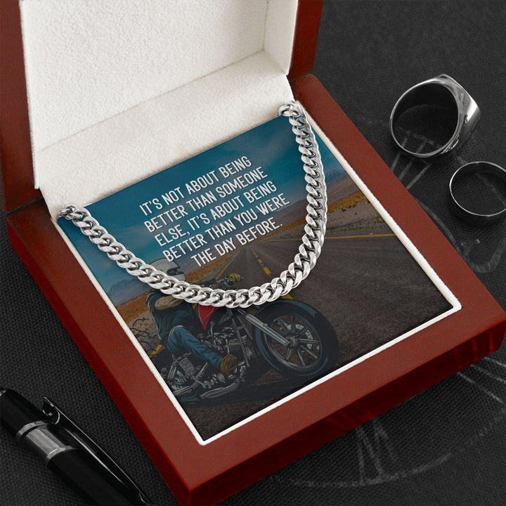 It's about being better than you were the day before - Cuban Link Chain