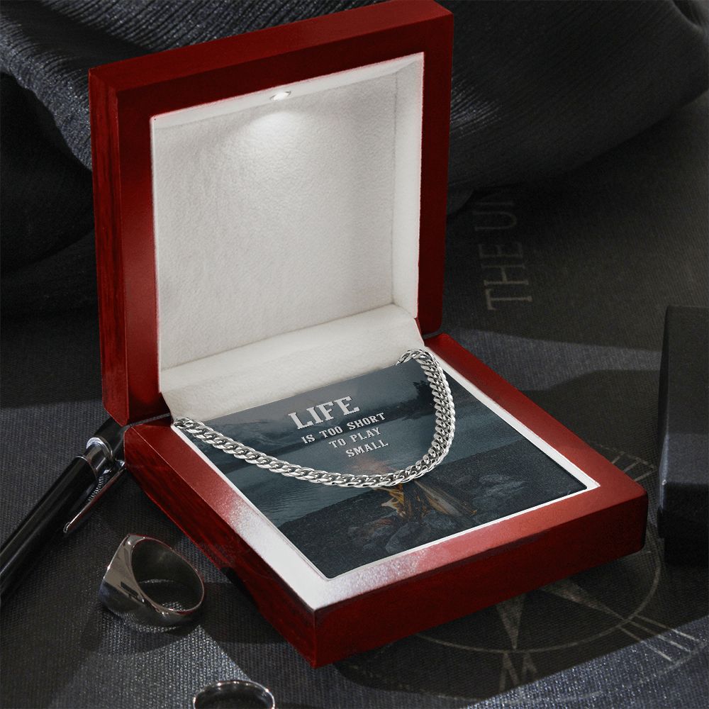 Life is too short to play Small - Cuban Link Chain