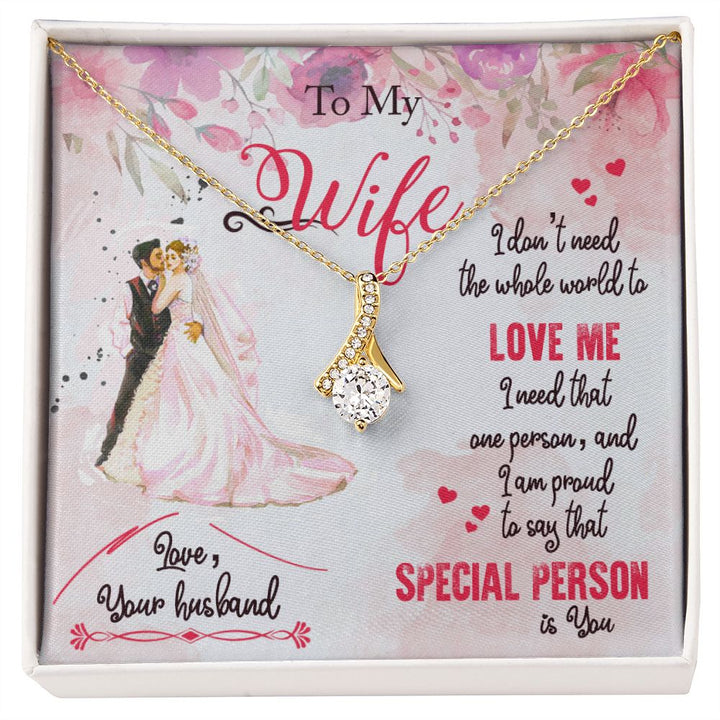 To My Wife | I only need that ONE person to love me and I'm proud to say that SPECIAL PERSON is You - Alluring Beauty Necklace