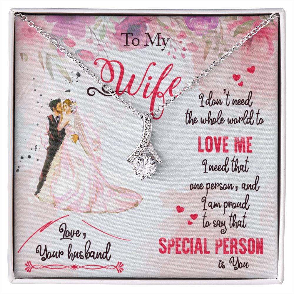To My Wife | I only need that ONE person to love me and I'm proud to say that SPECIAL PERSON is You - Alluring Beauty Necklace