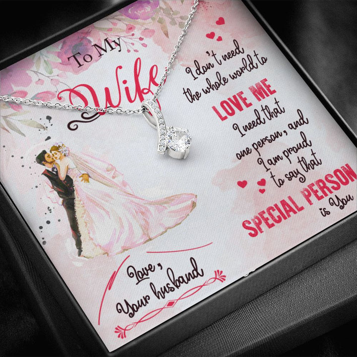 To My Wife | I only need that ONE person to love me and I'm proud to say that SPECIAL PERSON is You - Alluring Beauty Necklace
