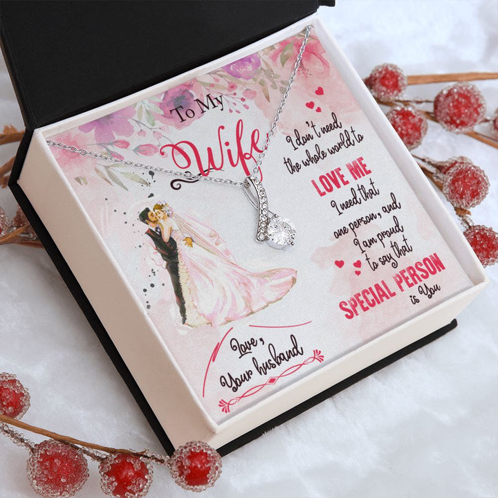 To My Wife | I only need that ONE person to love me and I'm proud to say that SPECIAL PERSON is You - Alluring Beauty Necklace