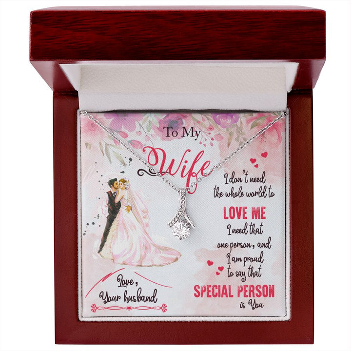 To My Wife | I only need that ONE person to love me and I'm proud to say that SPECIAL PERSON is You - Alluring Beauty Necklace