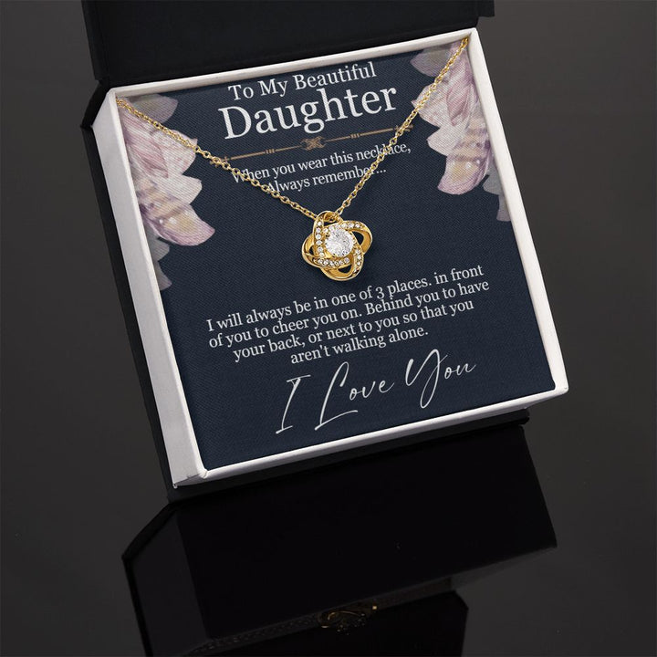 To My Beautiful Daughter | You aren't walking alone, I love you - Love Knot Necklace