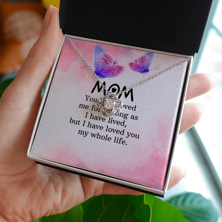 To My Mom | I have loved you my whole life - Love Knot Necklace