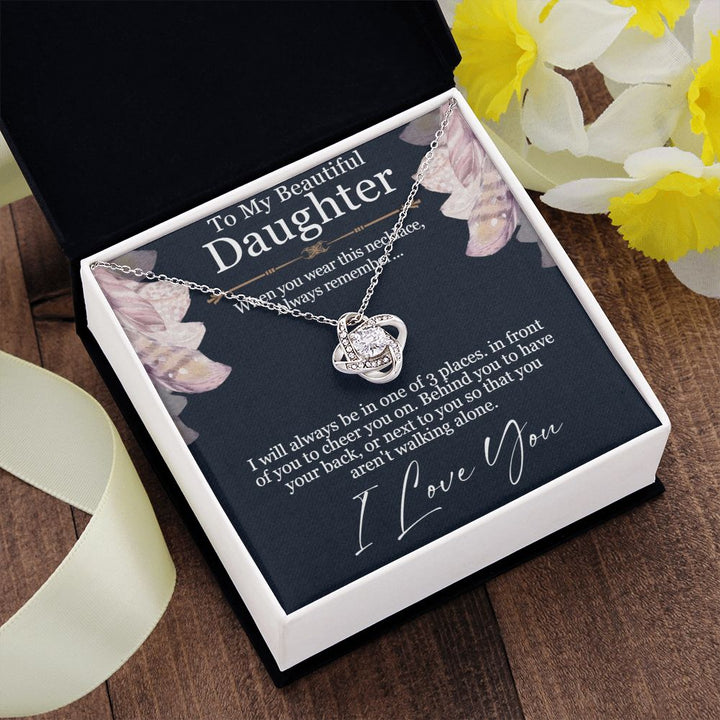 To My Beautiful Daughter | You aren't walking alone, I love you - Love Knot Necklace