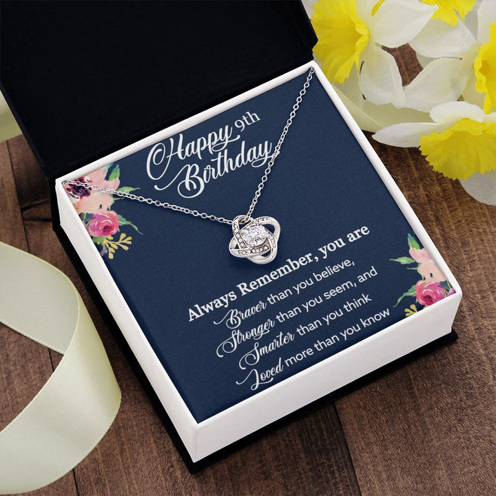 Happy 9th Birthday | Always Remember, You are Braver, Stronger, Smarter, Loved - Love Knot Necklace