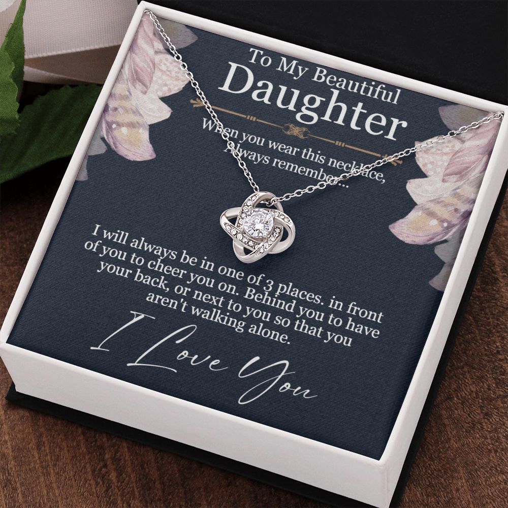 To My Beautiful Daughter | You aren't walking alone, I love you - Love Knot Necklace