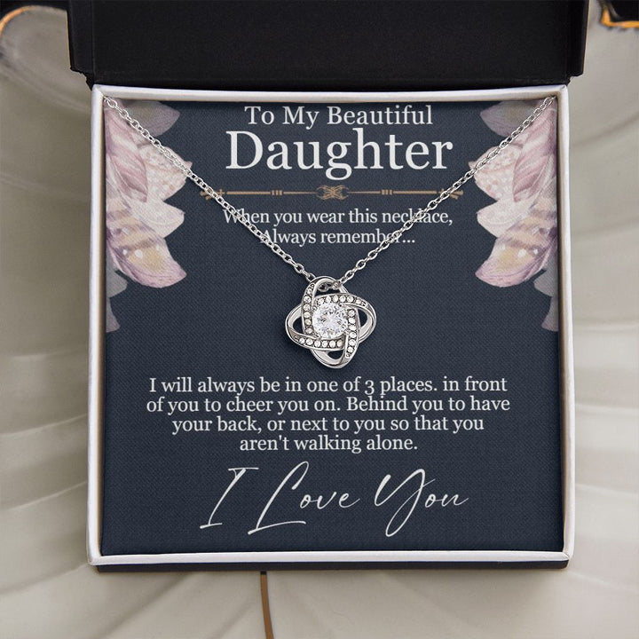 To My Beautiful Daughter | You aren't walking alone, I love you - Love Knot Necklace